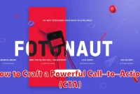 How to Craft a Powerful Call-to-Action (CTA)