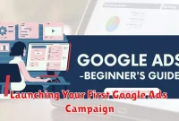 Launching Your First Google Ads Campaign