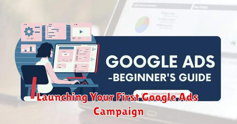 Launching Your First Google Ads Campaign