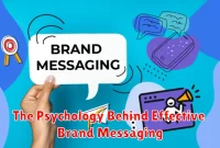 The Psychology Behind Effective Brand Messaging