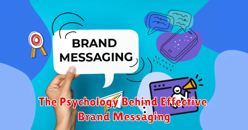 The Psychology Behind Effective Brand Messaging