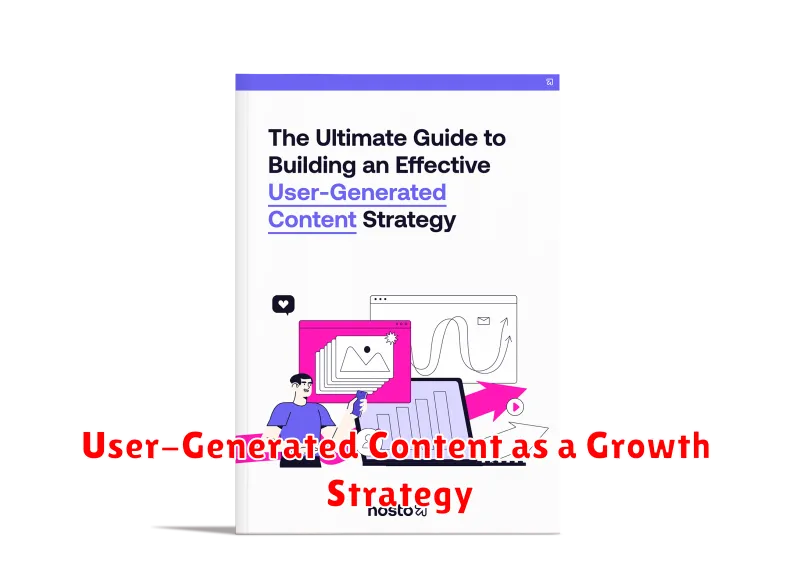 User-Generated Content as a Growth Strategy